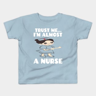 Trust me I'm almost a nurse - nursing student school LVN RN nurse practitioner Kids T-Shirt